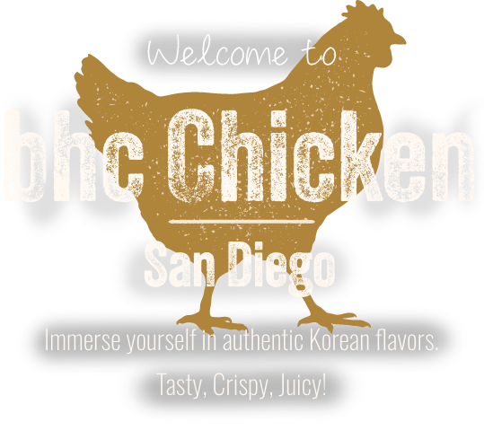 Welcome to bhc Chicken - San Diego
Immerse yourself in authentic Korean flavors.

Tasty, Crispy, Juicy!